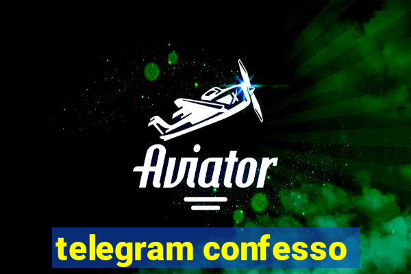 telegram confesso